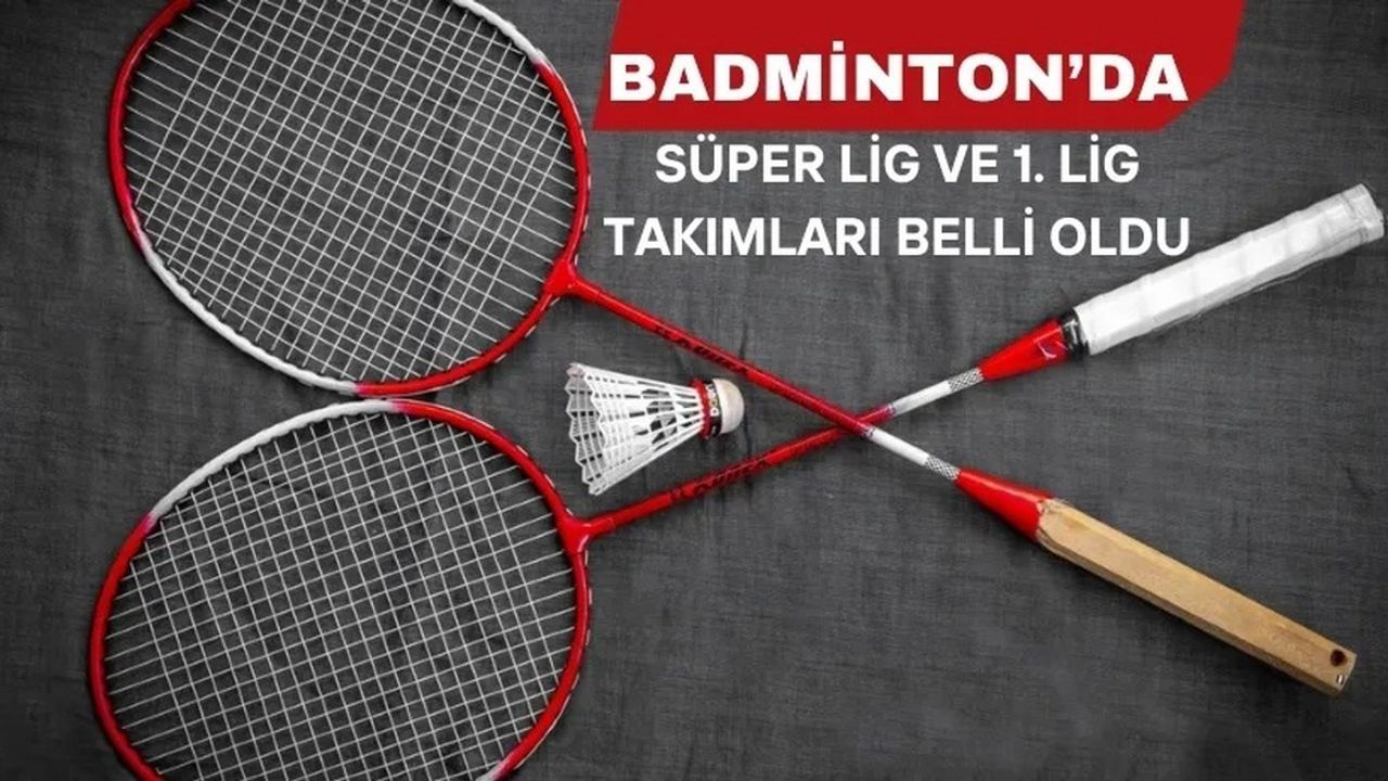 Badmintonda Süper Lig ve 1. Lig takımları belli oldu, Erzincan'dan iki takım Süper Ligde