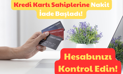 Kredi Kartı Sahiplerine Nakit İade Başladı: Hesabınızı Kontrol Edin!