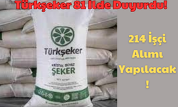 Türkşeker 81 İlde Duyurdu: 214 İşçi Alımı Yapılacak!