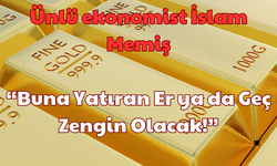 Ünlü ekonomist İslam Memiş: “Buna Yatıran Er ya da Geç Zengin Olacak!”