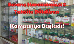 Eczane Harcamaları: Eczane Harcamanızı 3 Taksite Böldüren Kampanya Başladı!