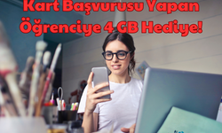 Kart Başvuru: Kart Başvurusu Yapan Öğrenciye 4 GB Hediye!