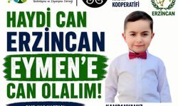 Erzincan, Eymen İçin Tek Yürek Oluyor