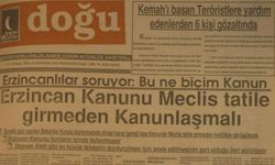 Erzincan’da 34 Yıl Önce Bugün: Erzincan’da "Kanun" Telaşı, Kemah’ta Terör Operasyonu