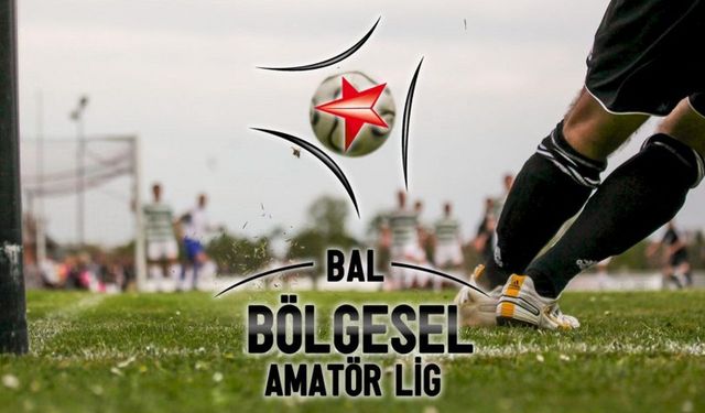 Bölgesel Amatör Lig (BAL) heyecanı hafta sonu başlıyor