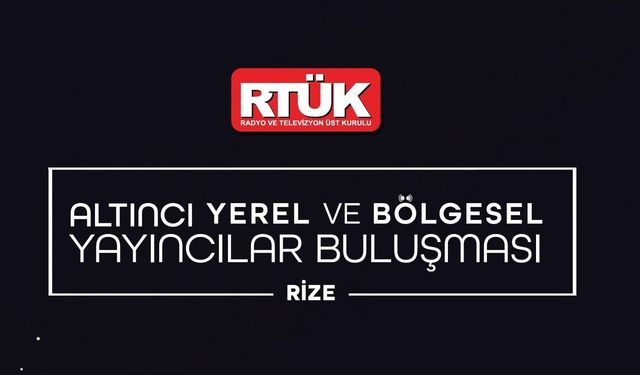 6. Yerel Medya Buluşması Rize’de yapılacak