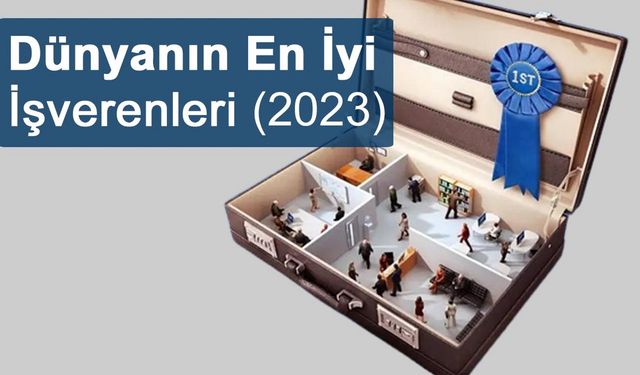 Dünya listesinde Türkiye’nın En İyi İşverenleri listesinden 5 organizasyon