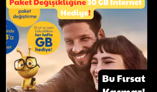 Bu Fırsat Kaçmaz: Paket Değişikliğine 30 GB Hediye İnternet!