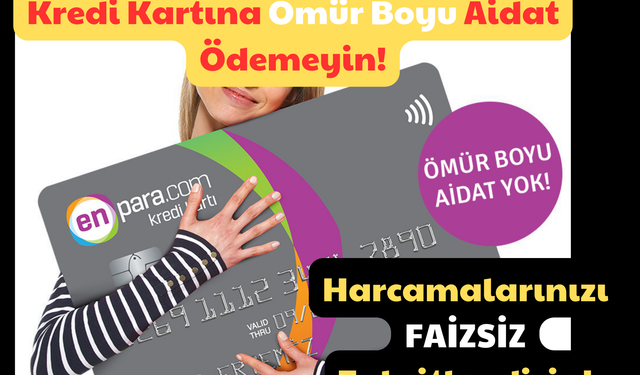 Kredi Kartına Ömür Boyu Aidat Ödemeyin: Harcamalarınızı Ücretsiz ve Faizsiz Taksitlendirin!