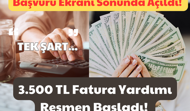 Başvuru Ekranı Sonunda Açıldı: 3.500 TL Fatura Yardımı Resmen Başladı! Tek Şart…