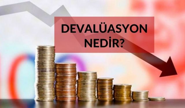 Devalüasyon nedir, olursa ne olur?