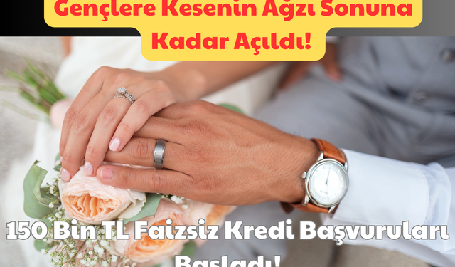 Gençlere Kesenin Ağzı Sonuna Kadar Açıldı: 150 Bin TL Faizsiz Kredi Başvuruları Başlıyor!