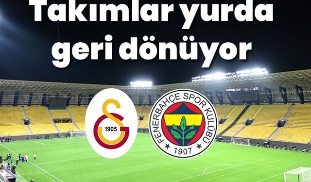 Galatasaray ve Fenerbahçe, Türkiye'ye dönüyor!