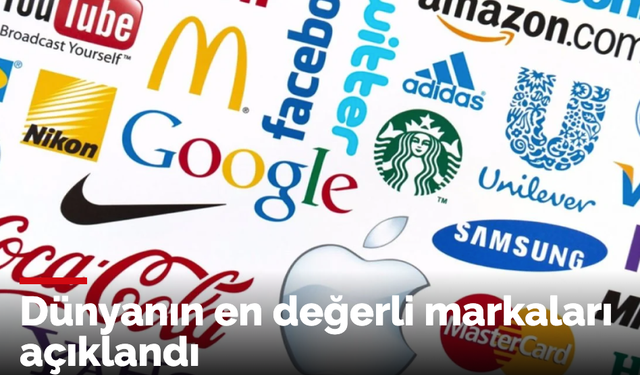 İşte Dünya'nın en değerli markaları