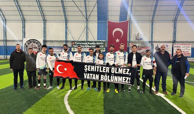 Futbol turnuvasında şehitler unutulmadı