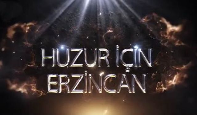 “Huzur Erzincan” projesi 15 Mart’ta başlıyor