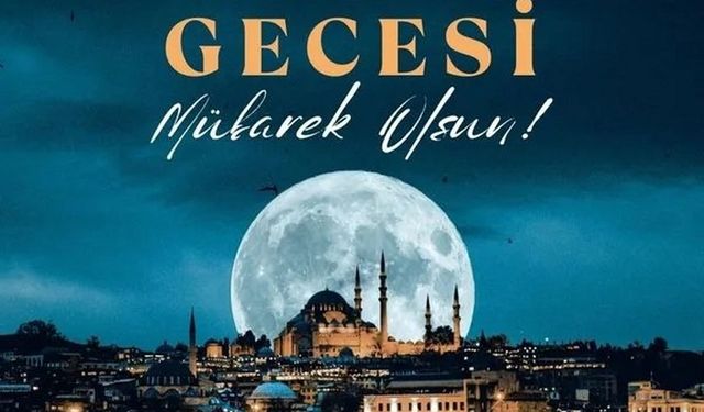 Kadir Gecesi: Uzun, kısa, yeni ve güncel Kadir Gecesi Mesajları/Duaları