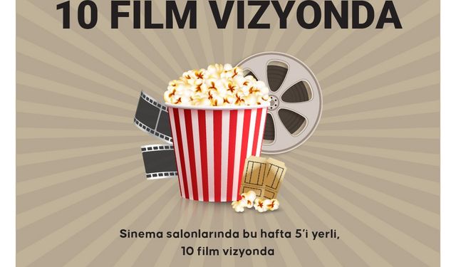 Bu hafta 5'i yerli 10 film vizyonda!