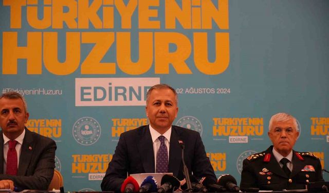 Bakan Yerlikaya: "Edirne’de kişilere karşı suç olaylarında yüzde 12,2 düşüş var”