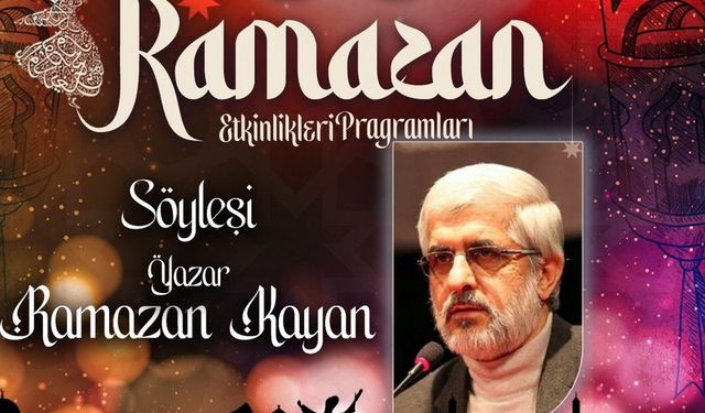 Ramazan etkinliklerinde bugün Yazar Ramazan Kayan söyleşisi var