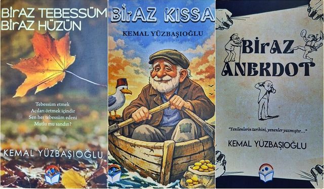 Kemal Yüzbaşıoğlu’ndan Kalbe Dokunan Üç Eser: “BirAz Tebessüm BirAz Hüzün”, “BirAz Kıssa” ve “Biraz Anekdot”