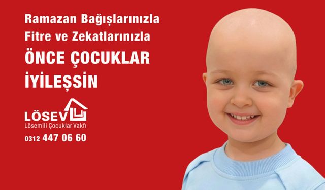 LÖSEV Ramazan’da Lösemi Ve Kanserle Mücadele Edenlerin Yanında