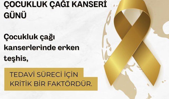 15 Şubat Uluslararası Çocukluk Çağı Kanserleri Günü: Erken Tanı Hayat Kurtarıyor