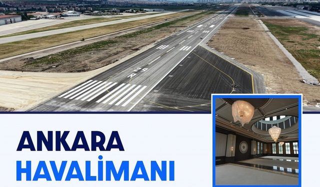 Başkent Semalarında Tarihi Dönüşüm: Ankara Havalimanı Yeniden Doğdu