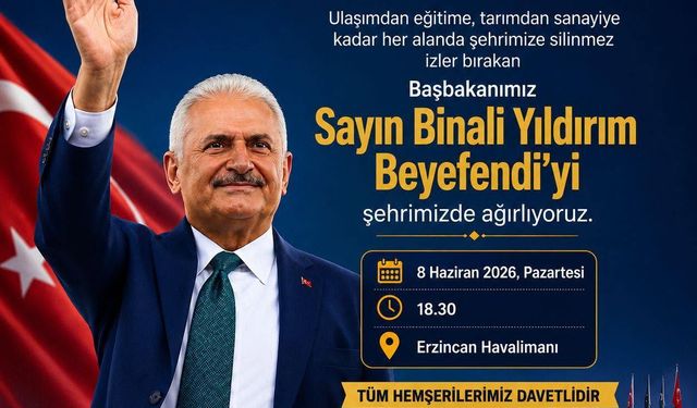 Binali Yıldırım Erzincan’a Geliyor