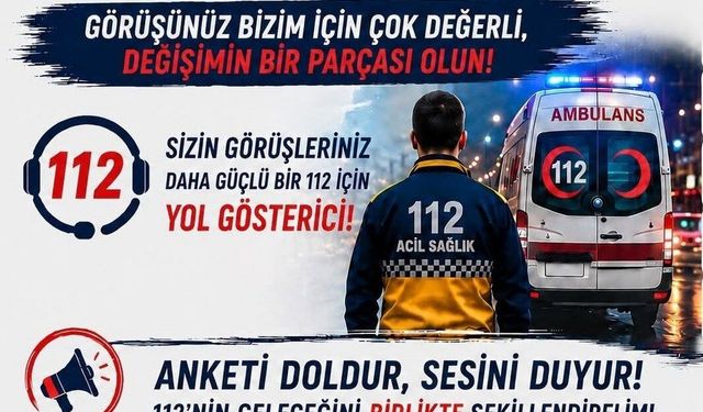 112'nin Sorunları Doğrudan Çalışana Soruluyor
