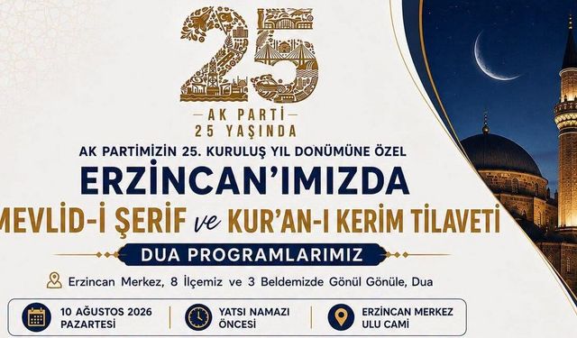 Erzincan'da AK Parti'nin 25. Kuruluş Yıl Dönümü Nedeniyle Mevlid-i Şerif ve Kur'an-ı Kerim Tilaveti Düzenlenecek
