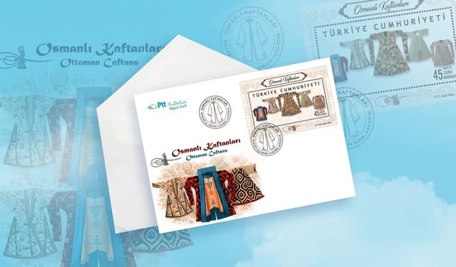 Osmanlı Kaftanları Anma Pulu Tedavüle Sunuldu