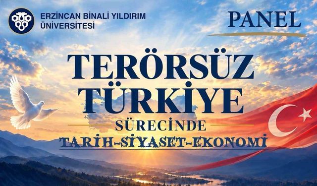 EBYÜ'de 'Terörsüz Türkiye Sürecinde Tarih-Siyaset-Ekonomi' paneli düzenlenecek