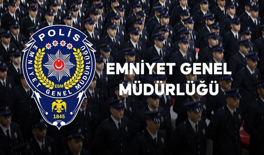 EGM'de 19 Bin Personelin Atama Sonuçları Açıklanıyor