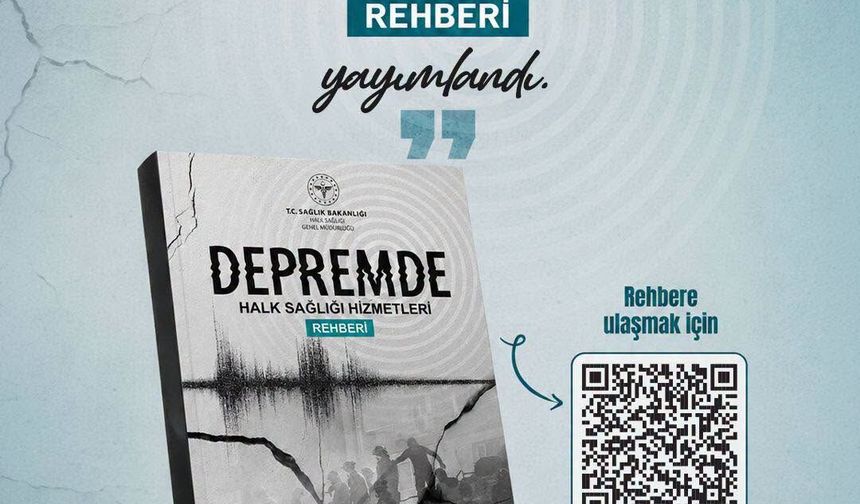 Depremde Halk Sağlığı Hizmetleri Rehberi Yayımlandı