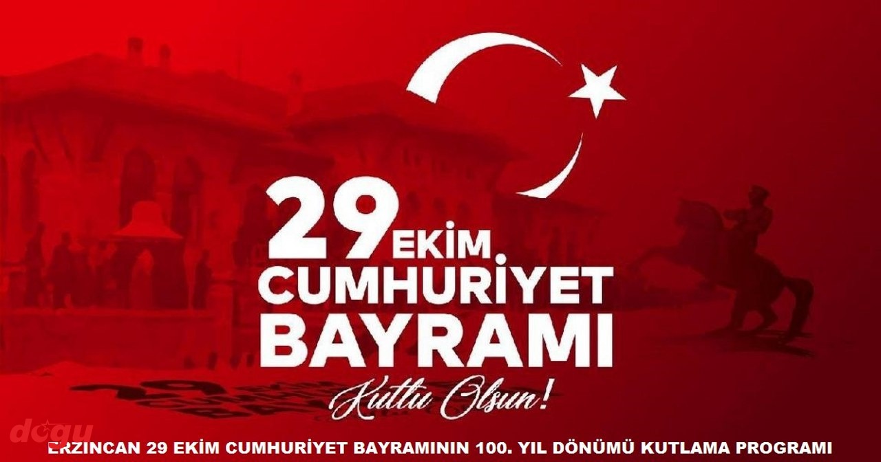 29 EKİM CUMHURİYET BAYRAMININ 100. YIL DÖNÜMÜ KUTLAMA PROGRAMI