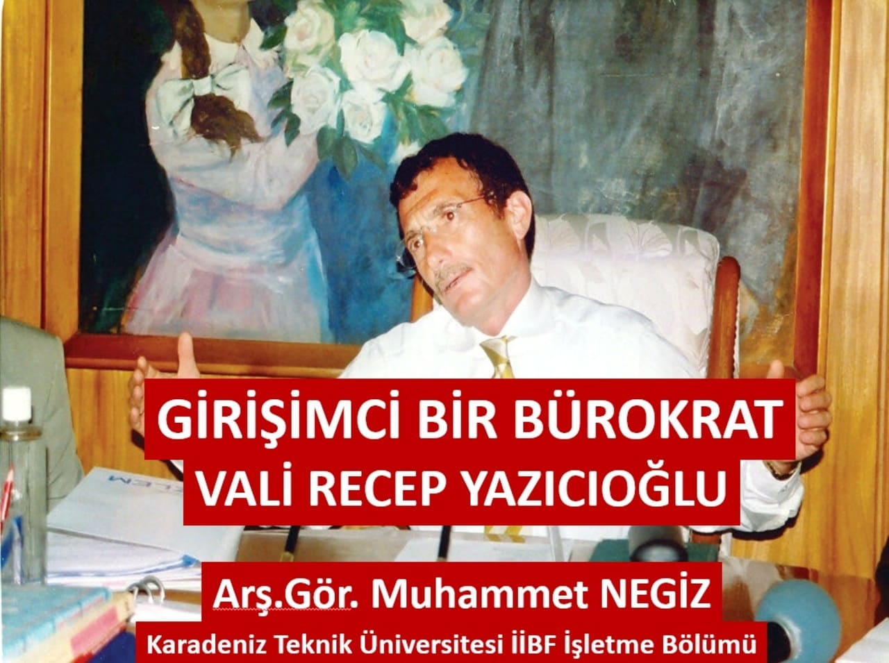 Girişimci Bürokrat Vali Recep Yazıcıoğlu Semineri